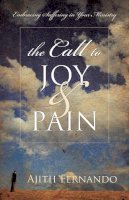 Ajith Fernando - The Call to Joy and Pain: Embracing Suffering in Your Ministry - 9781581348880 - V9781581348880