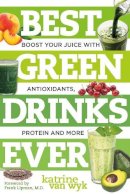 Katrine Van Wyk - Best Green Drinks Ever: Boost Your Juice with Protein, Antioxidants and More - 9781581572278 - V9781581572278