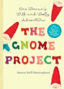 Jessica Peill-Meininghaus - The Gnome Project: One Woman´s Wild and Woolly Adventure - 9781581572865 - V9781581572865