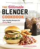 Rebecca Ffrench - The Ultimate Blender Cookbook: Fast, Healthy Recipes for Every Meal - 9781581572957 - V9781581572957