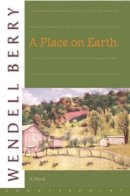 Wendell Berry - A Place on Earth - 9781582431246 - V9781582431246