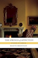 Maeve Brennan - The Springs of Affection:  Stories of Dublin - 9781582435008 - V9781582435008