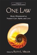 Miller, Ruth L., Drummond, Henry - One Law: Henry Drummond on Nature's Law, Spirit, and Love (Library of Hidden Knowledge) - 9781582704210 - V9781582704210