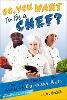 Jane Bedell - So, You Want to Be a Chef? - 9781582704364 - V9781582704364