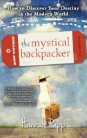 Hannah Papp - The Mystical Backpacker. How to Discover Your Destiny in the Modern World.  - 9781582704869 - V9781582704869