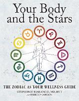 Stephanie Marango - Your Body and the Stars: The Zodiac As Your Wellness Guide - 9781582704906 - V9781582704906