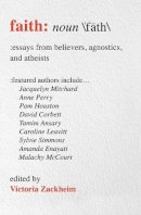 Victoria Zackeim - Faith: Essays from Believers, Agnostics, and Atheists - 9781582705026 - V9781582705026