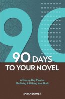 Sarah Domet - 90 Days To Your Novel - 9781582979977 - V9781582979977