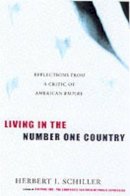 Herbert I. Schiller - Living in the Number One Country - 9781583220283 - V9781583220283