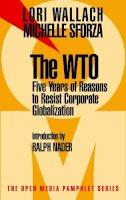 Wallach, Lori; Sforza, Michelle - The WTO. 5 Years of Reason to Resist Corporate Globalization.  - 9781583220351 - V9781583220351