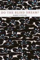 Barry Gifford - Do the Blind Dream - 9781583226353 - V9781583226353