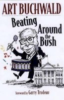 Art Buchwald - Beating Around the Bush - 9781583227145 - V9781583227145