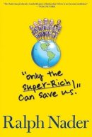 Ralph Nader - Only the Super-rich Can Save Us! - 9781583229231 - V9781583229231