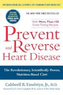 Caldwell B. Esselstyn - Prevent and Reverse Heart Disease: The Revolutionary, Scientifically Proven, Nutrition-Based Cure - 9781583333006 - V9781583333006