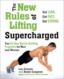 Lou Schuler - New Rules Of Lifting Supercharged: Ten All New Muscle Building Programs for Men and Women - 9781583335369 - V9781583335369
