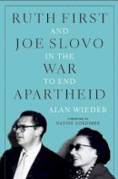 Alan Wieder - Ruth First and Joe Slovo in the War to End Apartheid - 9781583673560 - V9781583673560