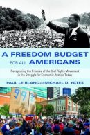 Leblanc, Paul; Yates, Michael D. - Freedom Budget for All Americans - 9781583673607 - V9781583673607