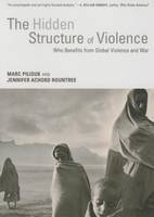 Marc Pilisuk - Hidden Structure of Violence: Who Benefits from Global Violence and War - 9781583675427 - V9781583675427