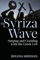 Sheehan - Syriza Wave: Surging and Crashing with the Greek Left - 9781583676257 - V9781583676257