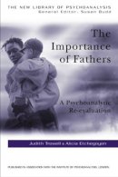 Judith Trowell - The Importance of Fathers: A Psychoanalytic Re-evaluation - 9781583911747 - V9781583911747