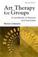 Marian Liebmann - Art Therapy for Groups: A Handbook of Themes and Exercises - 9781583912188 - V9781583912188