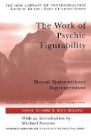 Sara Botella - The Work of Psychic Figurability: Mental States Without Representation - 9781583918159 - V9781583918159