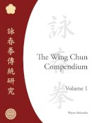 Wayne Belonoha - The Wing Chun Compendium, Volume One - 9781583941294 - V9781583941294