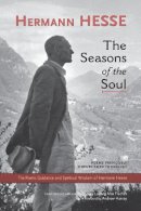 Hermann Hesse - The Seasons of the Soul: The Poetic Guidance and Spiritual Wisdom of Herman Hesse - 9781583943137 - V9781583943137