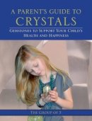 The Group Of 5 - Parent's Guide to Crystals - 9781583944967 - V9781583944967