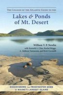 William V. P. Newlin - The College of the Atlantic Guide to the Lakes and Ponds of Mt. Desert. Discovering the Freshwater Gems of Maine's Largest Island.  - 9781583947975 - V9781583947975