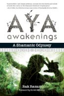 Rak Razam - Aya Awakenings: A Shamanic Odyssey - 9781583948002 - V9781583948002