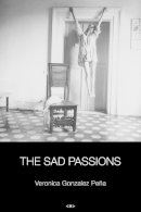 Veronica Gonzalez Pena - The Sad Passions - 9781584351207 - V9781584351207