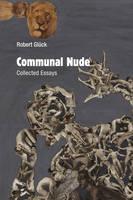 Robert Gluck - Communal Nude: Collected Essays - 9781584351757 - V9781584351757