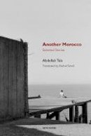 Abdellah Taïa - Another Morocco: Selected Stories - 9781584351948 - V9781584351948