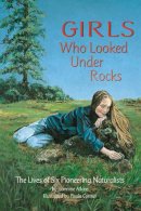 Jeannine Atkins - Girls Who Looked Under Rocks - 9781584690115 - V9781584690115