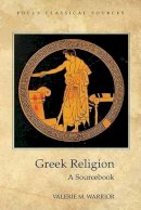 Valerie M. Warrior - Greek Religion: A Sourcebook - 9781585100316 - V9781585100316