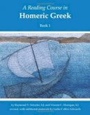 Raymond V. Schoder - A Reading Course in Homeric Greek, Book 1 - 9781585101757 - V9781585101757