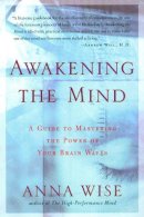 Anna Wise - Awakening the Mind: A Guide to Mastering the Power of Your Brain Waves - 9781585421459 - V9781585421459