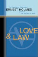 Ernest Holmes - Love and Law: The Unpublished Teachings of Ernest Holmes - 9781585423026 - V9781585423026