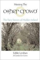 Edmund Lenihan - Meeting the Other Crowd: The Fairy Stories of Hidden Ireland - 9781585423071 - V9781585423071