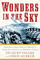 Jacques Vallee - Wonders in the Sky: Unexplained Aerial Objects from Antiquity to Modern Times - 9781585428205 - V9781585428205