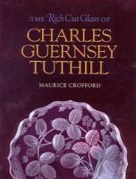 Maurice Crofford - Rich Cut Glass Of Charles Guernsey Tuthi - 9781585441488 - V9781585441488