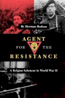  - Agent for the Resistance: A Belgian Saboteur in World War II: 35 (Texas A & M University Military History) - 9781585442652 - V9781585442652