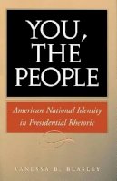 Vanessa B. Beasley - You, the People: American National Identity in Presidential Rhetoric - 9781585442775 - V9781585442775