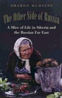 Sharon Hudgins - The Other Side of Russia: A Slice of Life in Siberia and the Russian Far East - 9781585444045 - V9781585444045