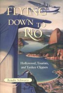 Rosalie Schwartz - Flying Down to Rio - 9781585444212 - V9781585444212