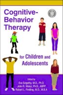 Eva Et Al Szigethy - Cognitive-Behavior Therapy for Children and Adolescents - 9781585624065 - V9781585624065