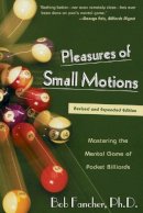 Bob Fancher - Pleasures of Small Motions: Mastering the Mental Game of Pocket Billiards - 9781585745395 - V9781585745395