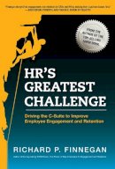 Richard P. Finnegan - HR's Greatest Challenge: Driving the C-Suite to Improve Employee Engagement and Retention - 9781586443795 - V9781586443795