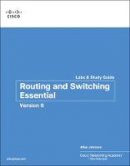 Cisco Networking Academy - Routing and Switching Essentials v6 Labs & Study Guide (Lab Companion) - 9781587134265 - V9781587134265